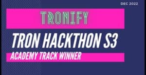 Tronify team wins first prize at Tron Hackathon S3 Academy Track