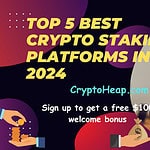 Top 5 Best Crypto Staking Platforms in 2024