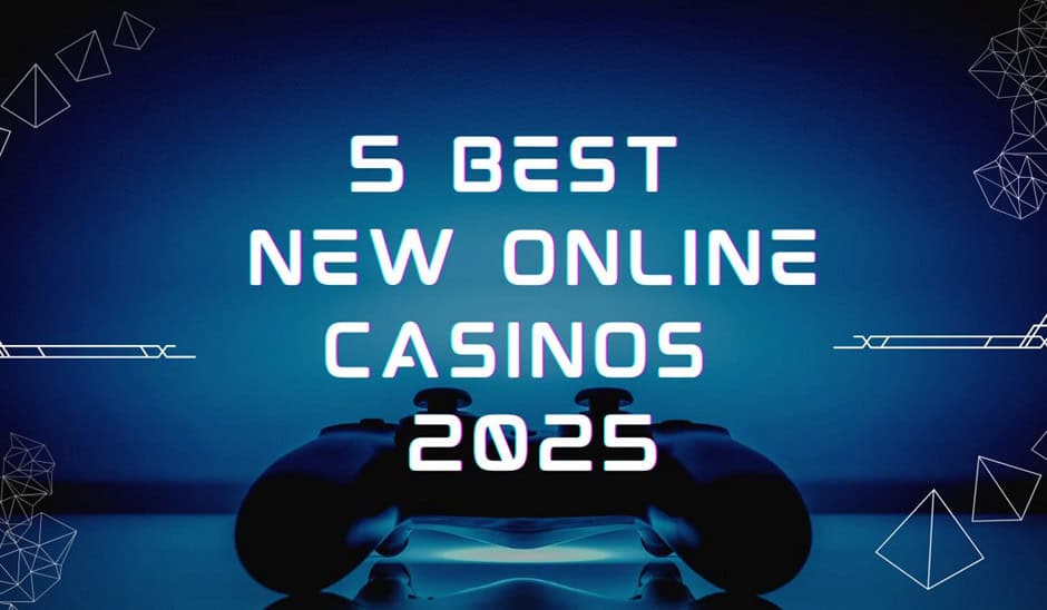 5 Best New Online Casinos: Brand New Real Money Online Casino Listed! 2025 January Update!