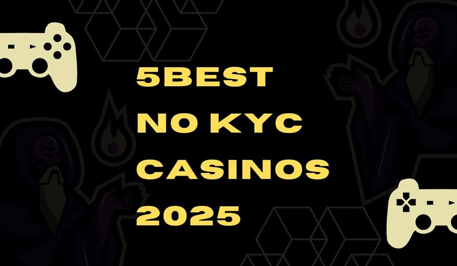 5 Best No KYC Casinos 2025 : Top No ID Verifications Online Withdrawal Casinos!