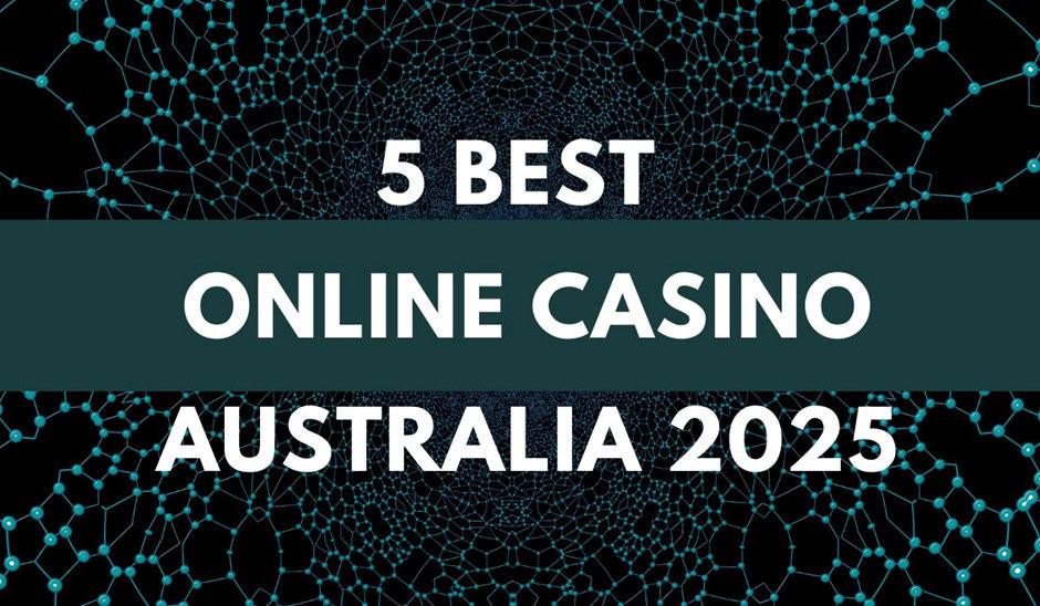 5 Best Online Casino Australia 2025 : Top Real Money Online Casinos For Aussie Players!