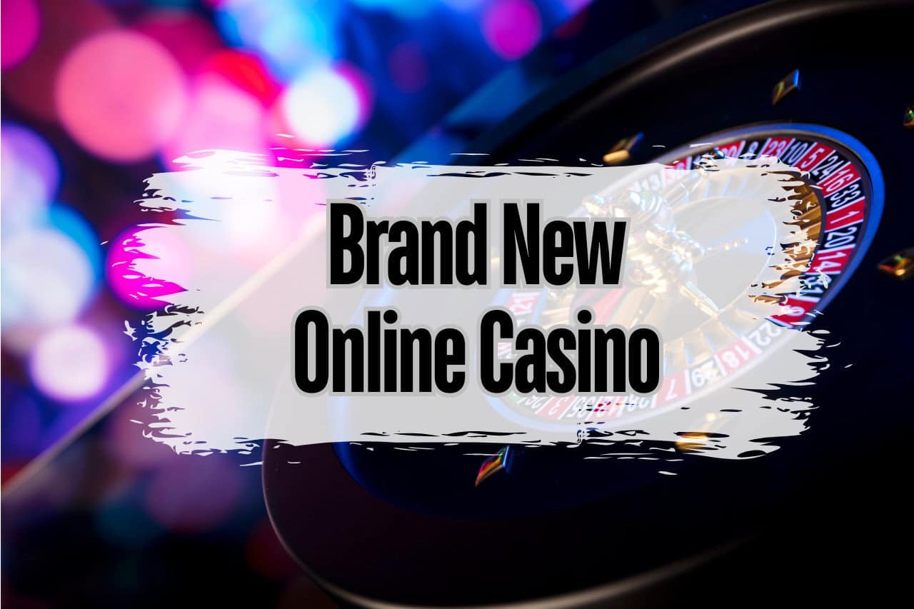 Brand New Online Casino Real Money Updated List 2025