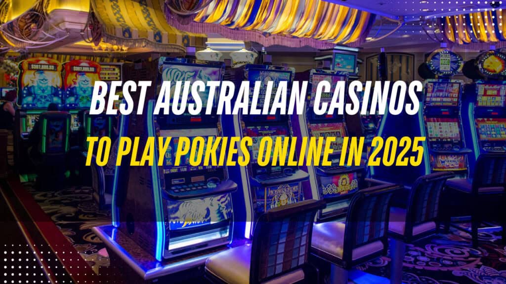 Best Australian Casinos to Play Pokies Online 2025